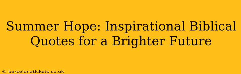 Summer Hope: Inspirational Biblical Quotes for a Brighter Future