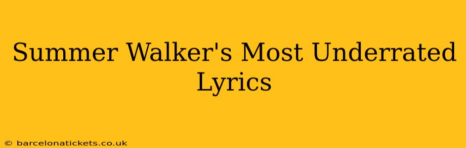 Summer Walker's Most Underrated Lyrics