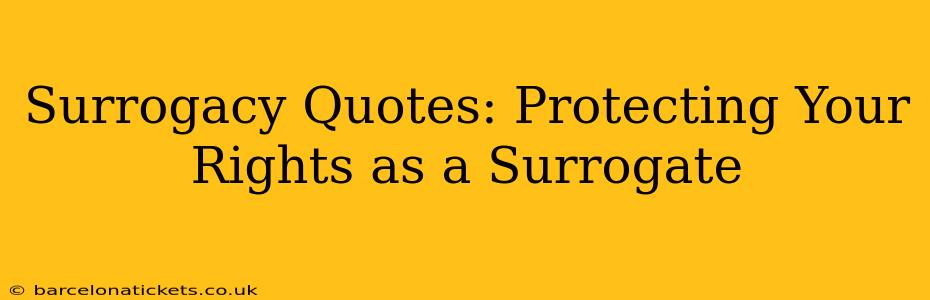 Surrogacy Quotes: Protecting Your Rights as a Surrogate
