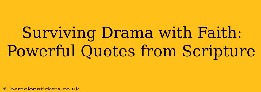 Surviving Drama with Faith: Powerful Quotes from Scripture