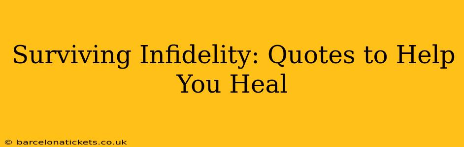 Surviving Infidelity: Quotes to Help You Heal