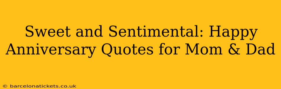 Sweet and Sentimental: Happy Anniversary Quotes for Mom & Dad