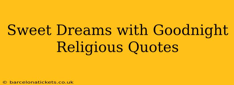 Sweet Dreams with Goodnight Religious Quotes