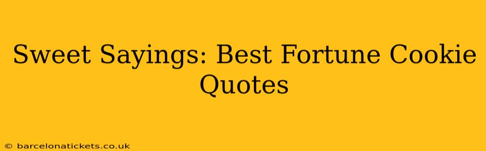 Sweet Sayings: Best Fortune Cookie Quotes
