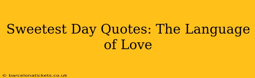 Sweetest Day Quotes: The Language of Love