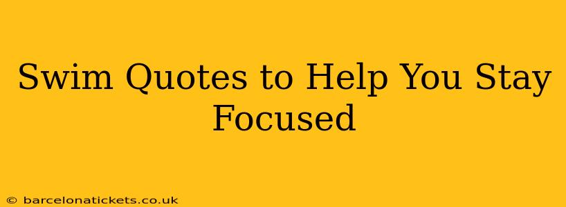 Swim Quotes to Help You Stay Focused