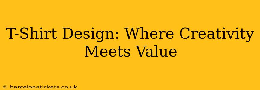 T-Shirt Design: Where Creativity Meets Value