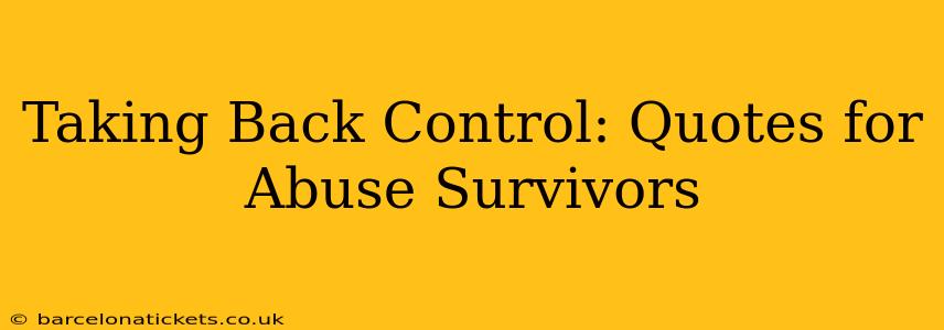Taking Back Control: Quotes for Abuse Survivors
