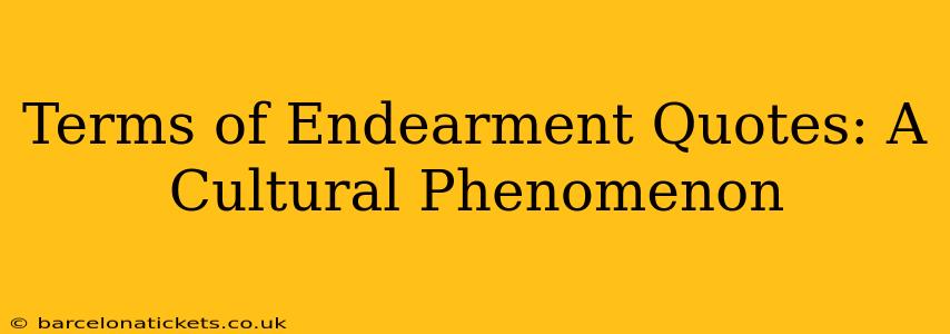 Terms of Endearment Quotes: A Cultural Phenomenon