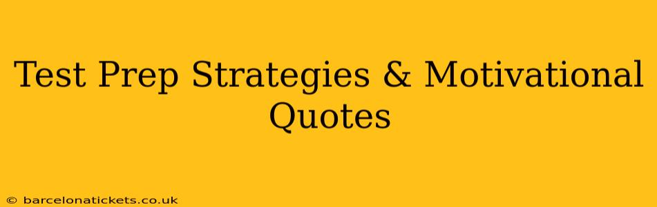 Test Prep Strategies & Motivational Quotes
