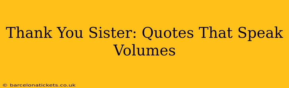 Thank You Sister: Quotes That Speak Volumes