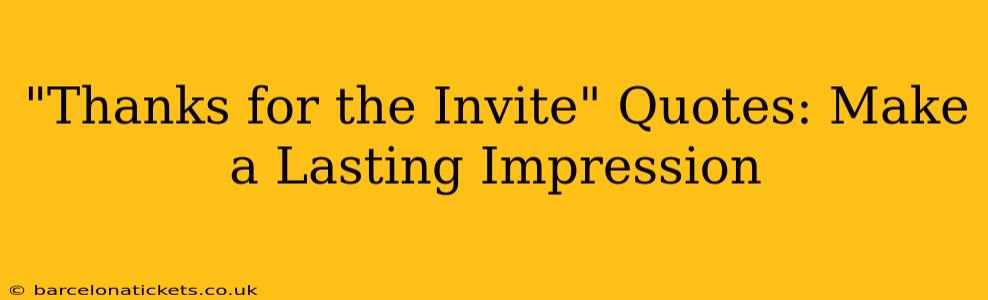 "Thanks for the Invite" Quotes: Make a Lasting Impression