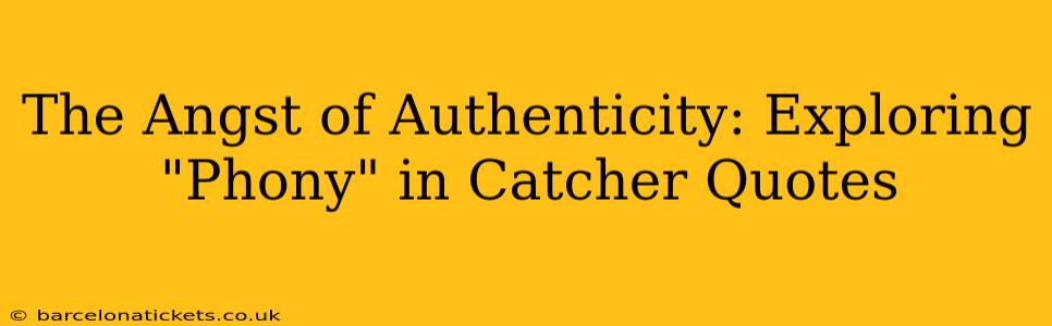The Angst of Authenticity: Exploring "Phony" in Catcher Quotes