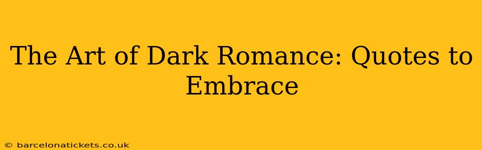 The Art of Dark Romance: Quotes to Embrace