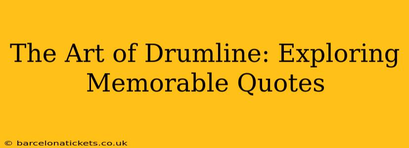 The Art of Drumline: Exploring Memorable Quotes