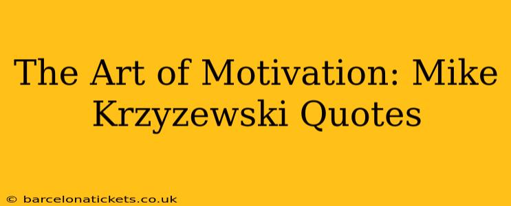 The Art of Motivation: Mike Krzyzewski Quotes