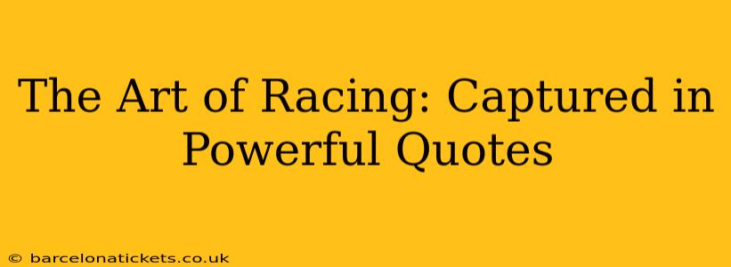 The Art of Racing: Captured in Powerful Quotes