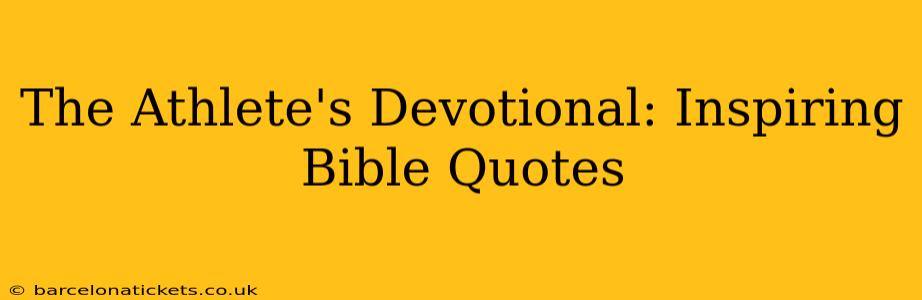 The Athlete's Devotional: Inspiring Bible Quotes