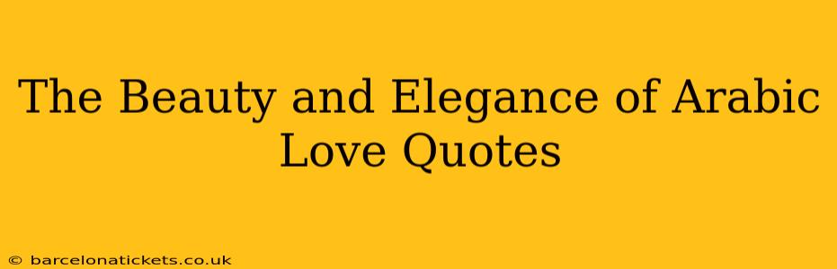 The Beauty and Elegance of Arabic Love Quotes