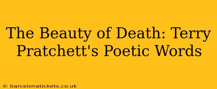The Beauty of Death: Terry Pratchett's Poetic Words