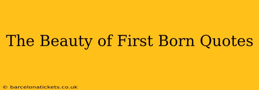 The Beauty of First Born Quotes