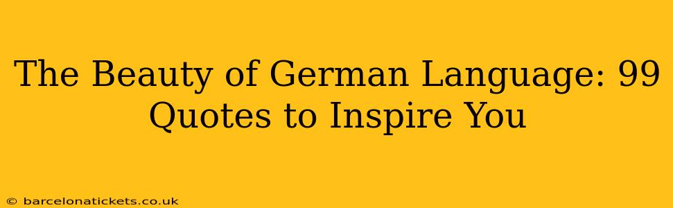 The Beauty of German Language: 99 Quotes to Inspire You