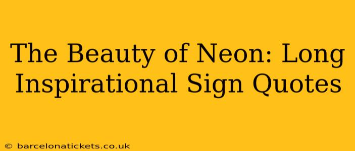 The Beauty of Neon: Long Inspirational Sign Quotes