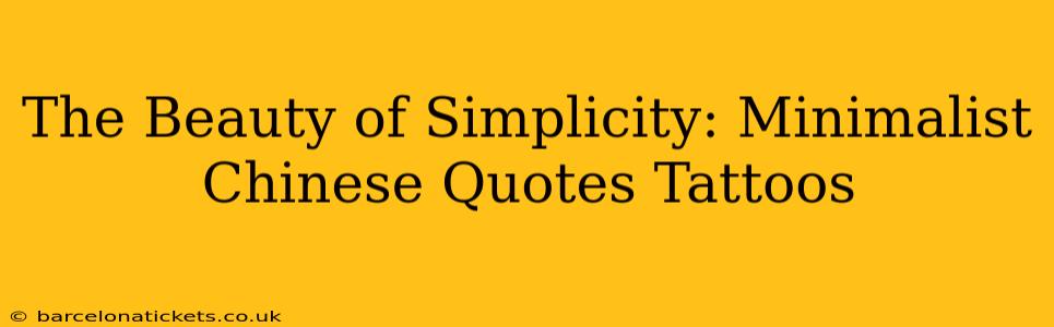 The Beauty of Simplicity: Minimalist Chinese Quotes Tattoos