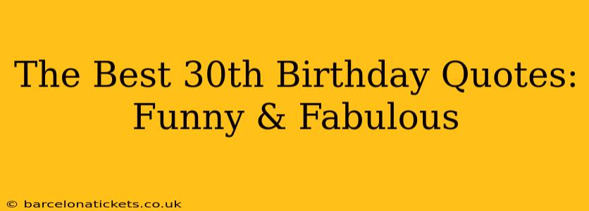The Best 30th Birthday Quotes: Funny & Fabulous