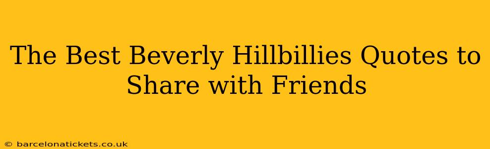 The Best Beverly Hillbillies Quotes to Share with Friends