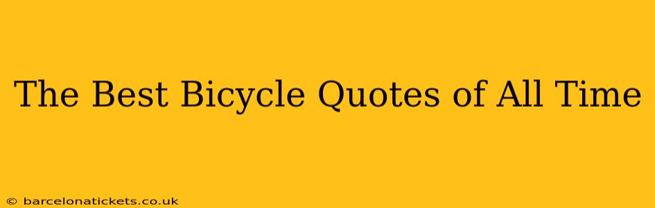 The Best Bicycle Quotes of All Time