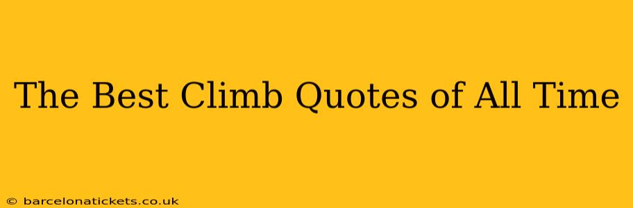 The Best Climb Quotes of All Time