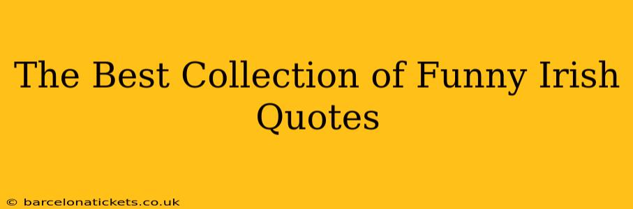 The Best Collection of Funny Irish Quotes
