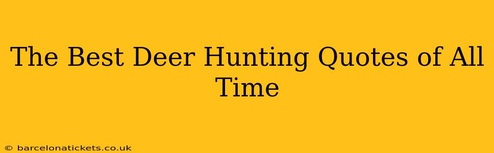 The Best Deer Hunting Quotes of All Time