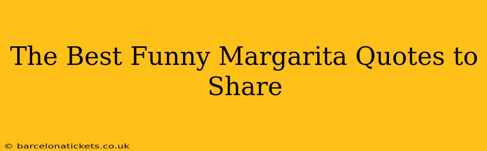 The Best Funny Margarita Quotes to Share