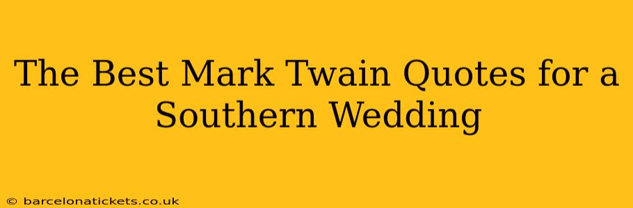 The Best Mark Twain Quotes for a Southern Wedding