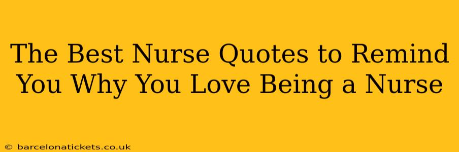 The Best Nurse Quotes to Remind You Why You Love Being a Nurse