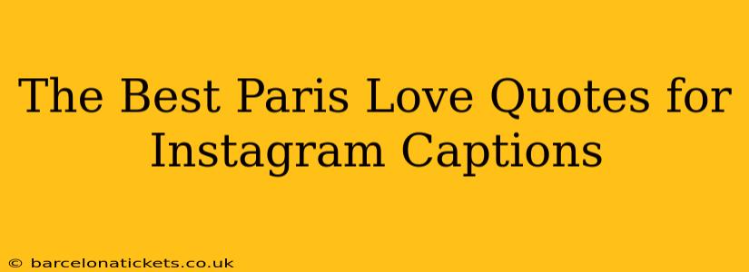 The Best Paris Love Quotes for Instagram Captions