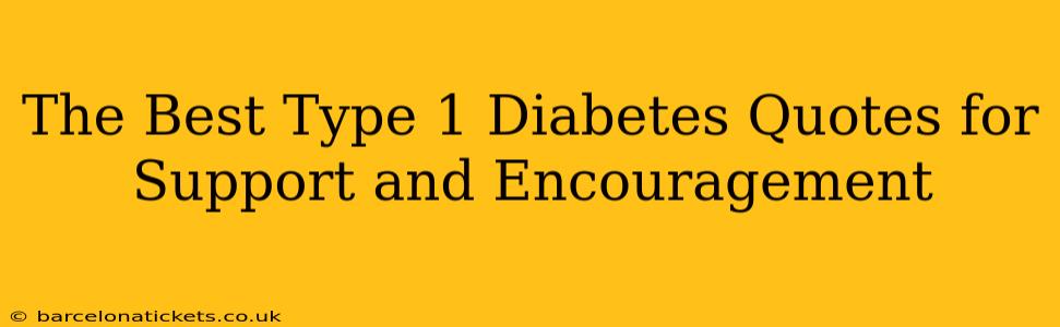 The Best Type 1 Diabetes Quotes for Support and Encouragement