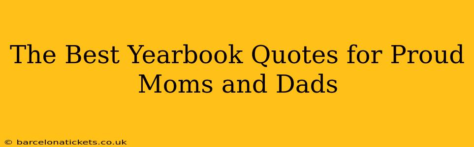 The Best Yearbook Quotes for Proud Moms and Dads