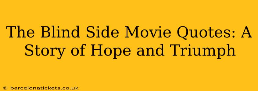 The Blind Side Movie Quotes: A Story of Hope and Triumph