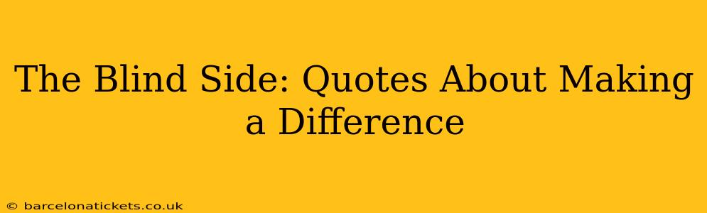 The Blind Side: Quotes About Making a Difference