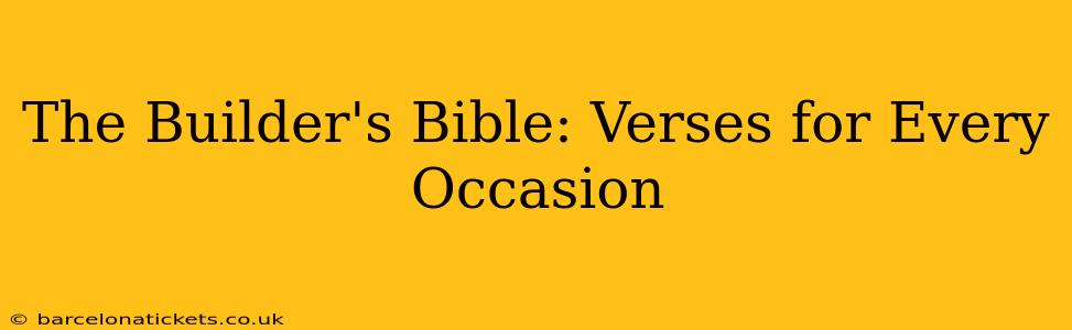 The Builder's Bible: Verses for Every Occasion