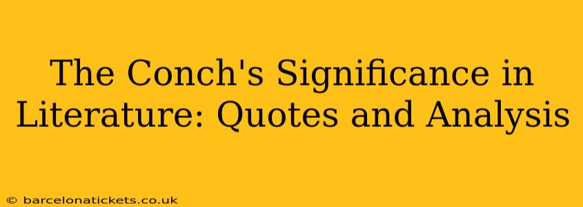The Conch's Significance in Literature: Quotes and Analysis