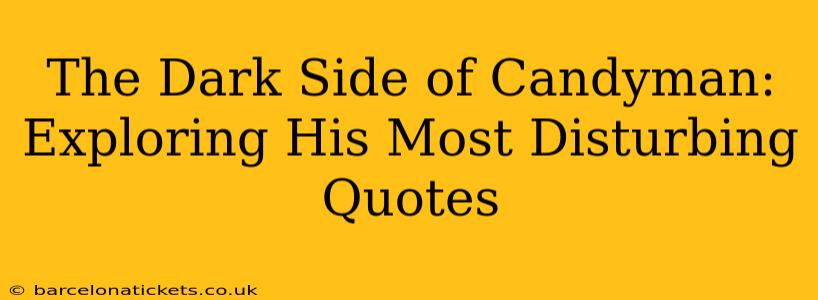 The Dark Side of Candyman: Exploring His Most Disturbing Quotes