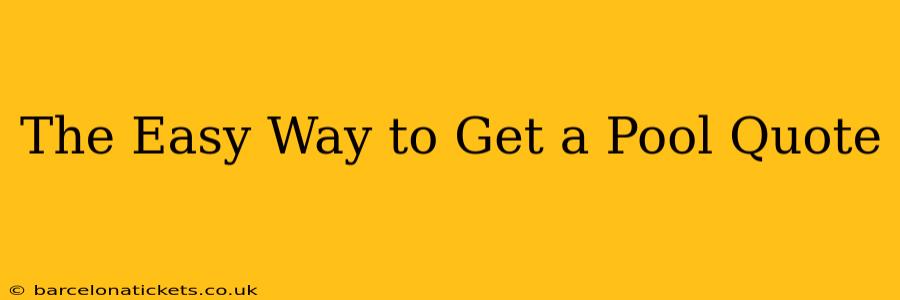 The Easy Way to Get a Pool Quote