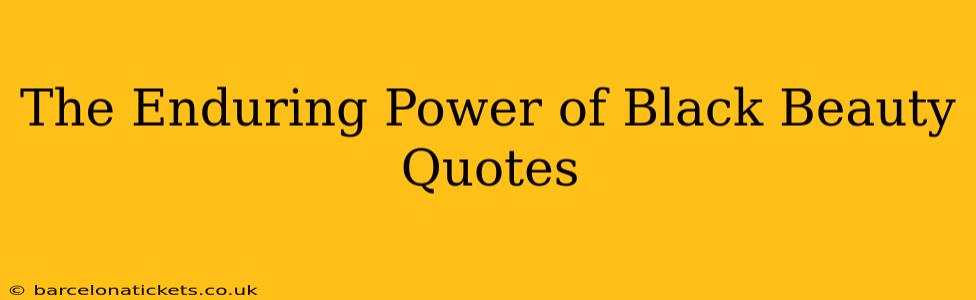 The Enduring Power of Black Beauty Quotes