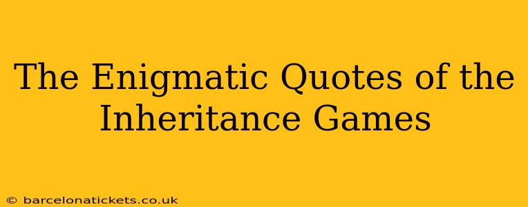 The Enigmatic Quotes of the Inheritance Games
