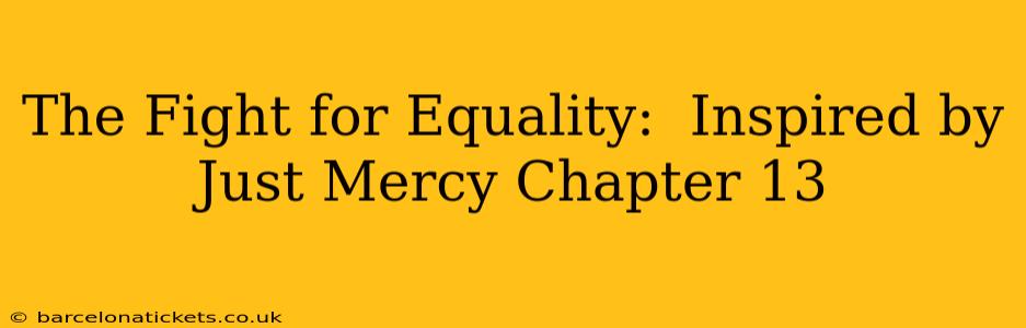 The Fight for Equality:  Inspired by Just Mercy Chapter 13