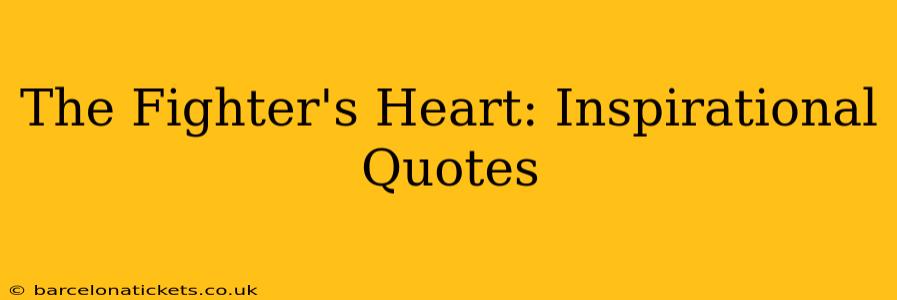 The Fighter's Heart: Inspirational Quotes